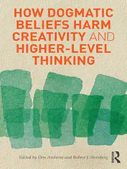 how dogmatic beliefs harm creativity and higher-level thinking book cover image