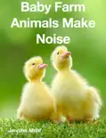 Baby Farm Animals Make Noise book summary, reviews and download