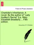 Charlotte's Inheritance. A novel. By the author of “Lady Audley's Secret” [i.e. Mary Elizabeth Braddon] ... Fifth edition. Vol. I. sinopsis y comentarios