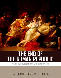 the end of the roman republic: the lives and legacies of julius caesar, cleopatra, mark antony, and augustus imagen de la portada del libro