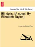 Blindpits. [A novel. By Elizabeth Taylor.] Vol. II