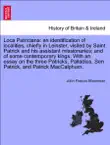 Loca Patriciana: an identification of localities, chiefly in Leinster, visited by Saint Patrick and his assistant missionaries; and of some contemporary kings. With an essay on the three Patricks, Palladius, Sen Patrick, and Patrick MacCalphurn. sinopsis y comentarios
