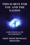This Is Best For You And The Nation. God's Manual On Government. e-book