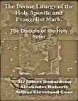 The Divine Liturgy of the Holy Apostle and Evangelist Mark, The Disciple of the Holy Peter synopsis, comments