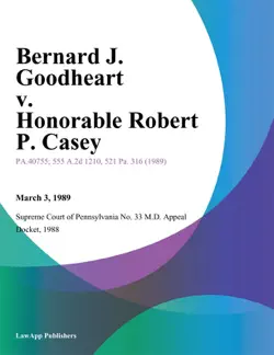 bernard j. goodheart v. honorable robert p. casey book cover image