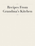 Recipes From Grandma’s Kitchen book summary, reviews and download