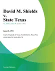 David M. Shields v. State Texas synopsis, comments