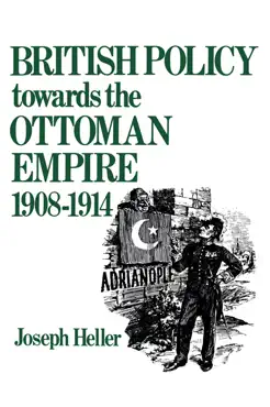 british policy towards the ottoman empire 1908-1914 book cover image