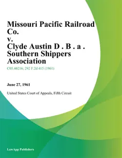 missouri pacific railroad co. v. clyde austin d. b. a. southern shippers association book cover image