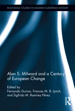 alan s. milward and a century of european change imagen de la portada del libro