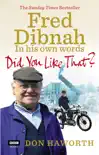 Did You Like That? Fred Dibnah, In His Own Words sinopsis y comentarios