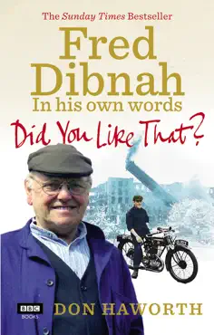 did you like that? fred dibnah, in his own words imagen de la portada del libro