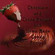 Chocolate and Cocoa Recipes and Home Made Candy Recipes synopsis, comments