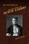 The Real Story of Butch Cassidy, Leader of the Wild Bunch synopsis, comments
