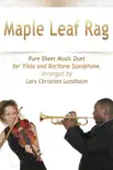 Maple Leaf Rag -- Pure Sheet Music Duet for Viola and Baritone Saxophone, Arranged By Lars Christian Lundholm synopsis, comments