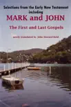 Selections from the Early New Testament including MARK and JOHN, the First and Last Gospels synopsis, comments