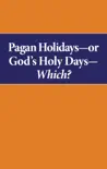 Pagan Holidays—or God's Holy Days—Which?