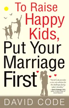to raise happy kids, put your marriage first book cover image