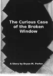 The Curious Case of the Broken Window e-book