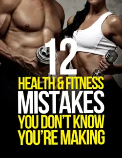 12 health & fitness mistakes you don't know you're making book cover image