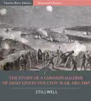 The Story of a Common Soldier of Army Life In the Civil War, 1861-1865