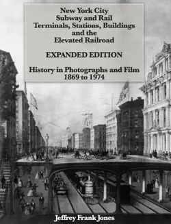 new york city subway and rail terminals, stations, buildings and the elevated railroad expanded edition history in photographs and film 1869 to 1974 book cover image