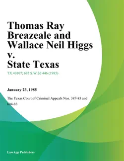thomas ray breazeale and wallace neil higgs v. state texas book cover image