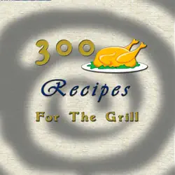 300 recipes for the grill imagen de la portada del libro