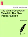 The Works of George Meredith. The New Popular Edition. REVISED EDITION synopsis, comments