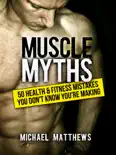 Muscle Myths book summary, reviews and download