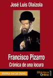 Francisco Pizarro, crónica de una locura sinopsis y comentarios