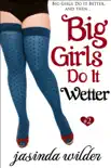 Big Girls Do It Wetter synopsis, comments