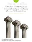 To What Extent and in What Ways should Governmental Bodies Regulate Urban Planning? A Response to Mark Pennington (Essay) sinopsis y comentarios