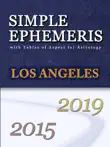 Simple Ephemeris with Tables of Aspect for Astrology Los Angeles 2015-2019 synopsis, comments