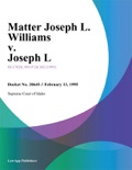 Matter Joseph L. Williams v. Joseph L book summary, reviews and downlod