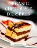 Organic Chocolate Desserts book summary, reviews and download