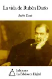 La vida de Rubén Darío sinopsis y comentarios