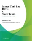 James Carl Lee Davis v. State Texas sinopsis y comentarios