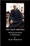 On Calm Abiding Resting The Mind In Meditation synopsis, comments