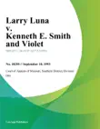 Larry Luna v. Kenneth E. Smith and Violet synopsis, comments