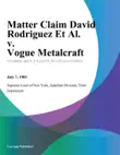 Matter Claim David Rodriguez Et Al. v. Vogue Metalcraft synopsis, comments