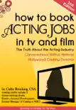 How To Book Acting Jobs in TV and Film synopsis, comments
