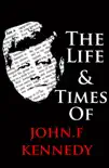 The Life & Times of John F. Kennedy sinopsis y comentarios