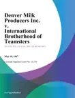 Denver Milk Producers Inc. v. International Brotherhood of Teamsters synopsis, comments