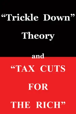 trickle down theory and tax cuts for the rich book cover image