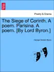 The Siege of Corinth. A poem. Parisina. A poem. [By Lord Byron.] sinopsis y comentarios