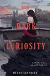 Her Dark Curiosity book summary, reviews and download