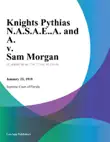 Knights Pythias N.A.S.A.E..A. and A. v. Sam Morgan synopsis, comments