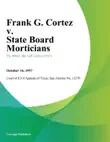 Frank G. Cortez v. State Board Morticians synopsis, comments