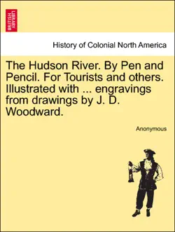 the hudson river. by pen and pencil. for tourists and others. illustrated with ... engravings from drawings by j. d. woodward. imagen de la portada del libro